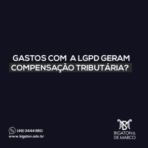 Read more about the article Gastos com LGPD deveriam gerar compensação tributária às empresas