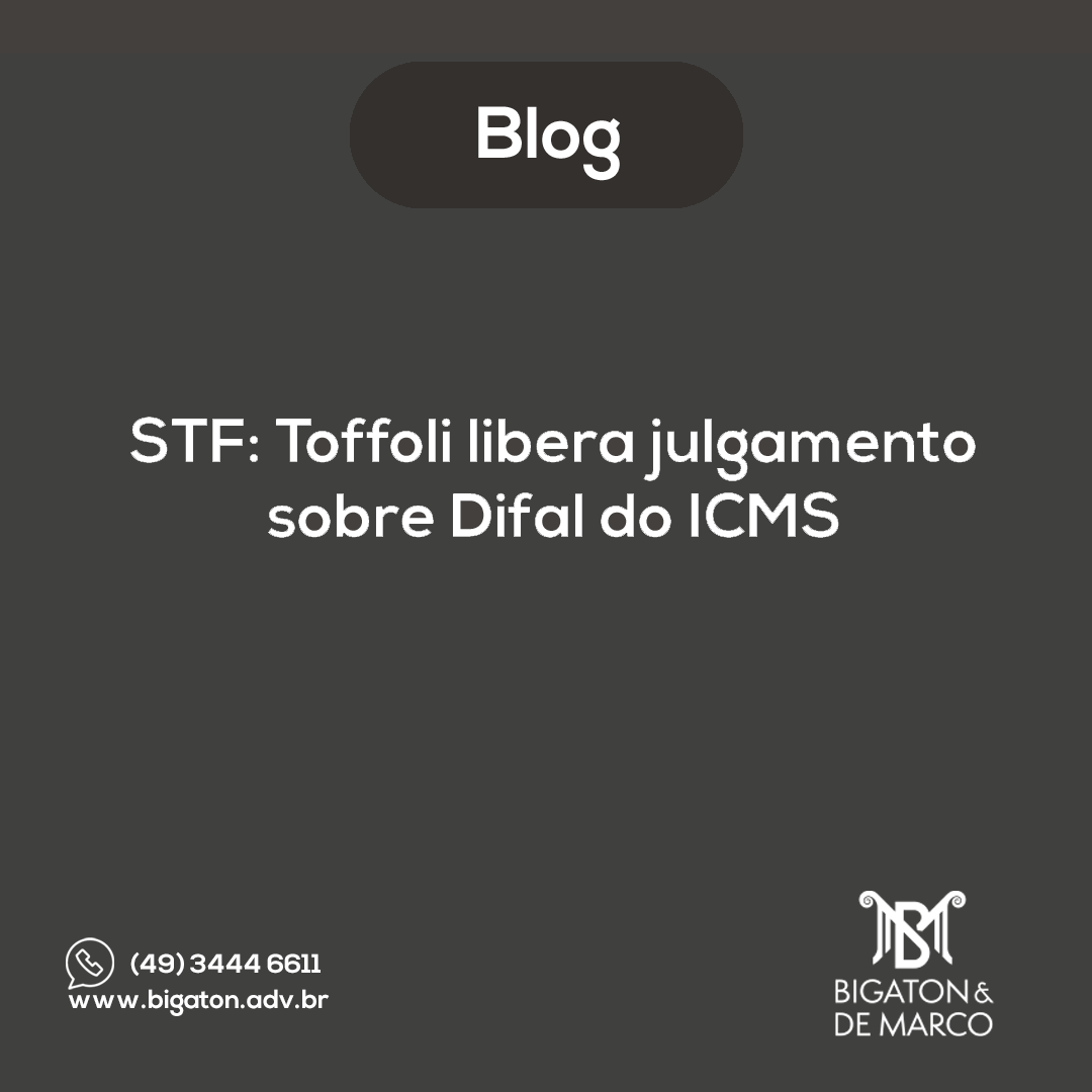 You are currently viewing STF: Toffoli libera julgamento sobre Difal do ICMS