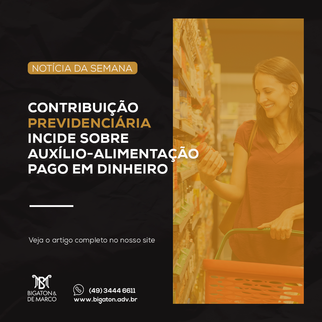 You are currently viewing Contribuição previdenciária incide sobre auxílio-alimentação pago em dinheiro